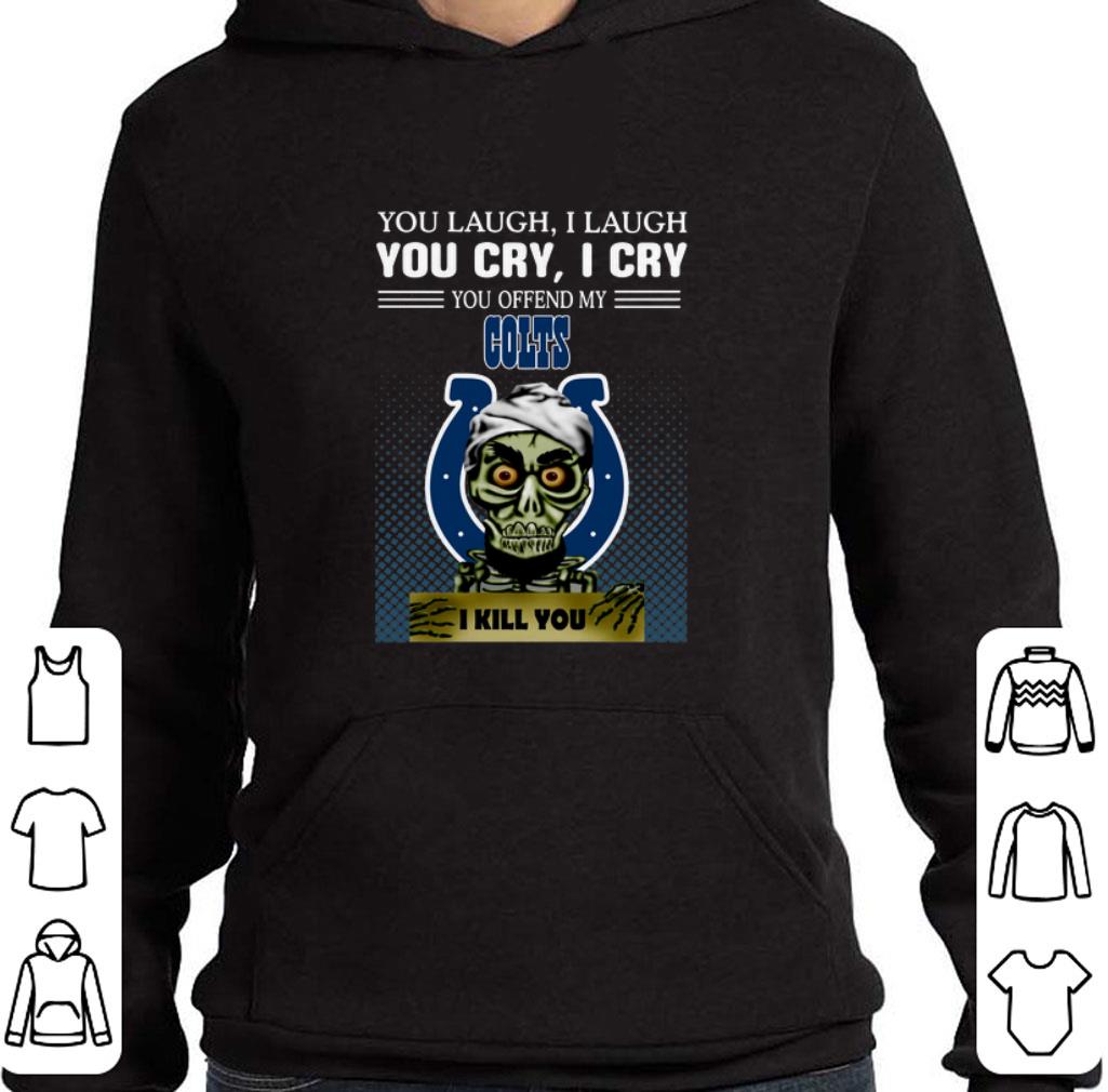 Nice Jeff Dunham you laugh i laugh you offend my Indianapolis Colts i kill you shirt