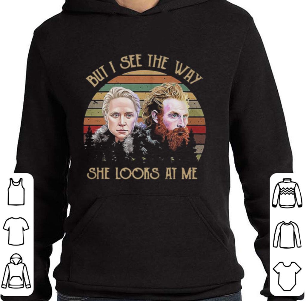 Nice Sunset GOT Tormund and Brienne but I see the way she looks at me shirt