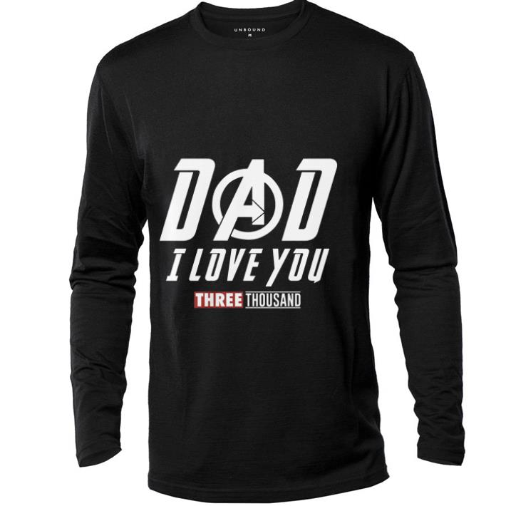 Original Dad i love you three thousand Marvel Avengers Endgame shirt