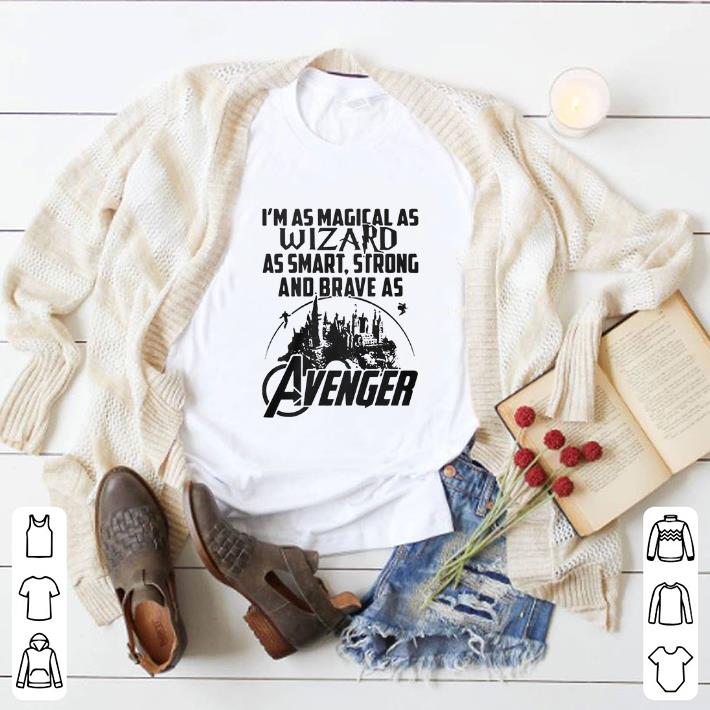 Original I'm as magical as Wizard as smart strong and brave as Avenger shirt