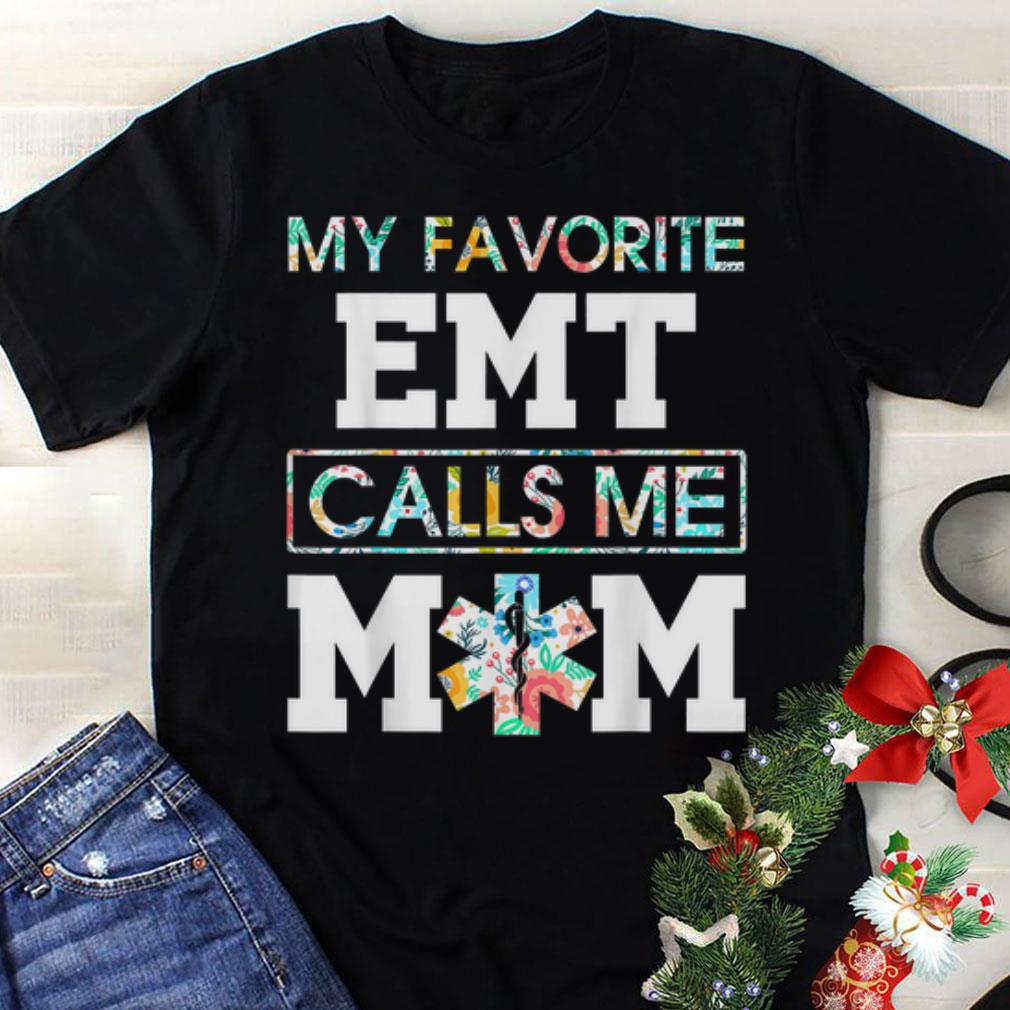 Premium My favorite EMT calls me mom Mother day shirt