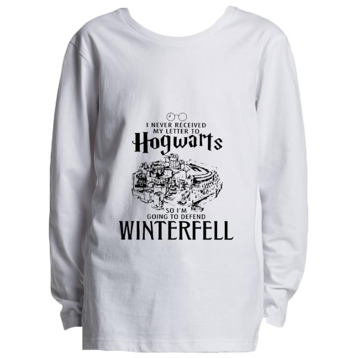 Pretty I never received my letter to Hogwarts so i’m going to defend Winterfell shirt