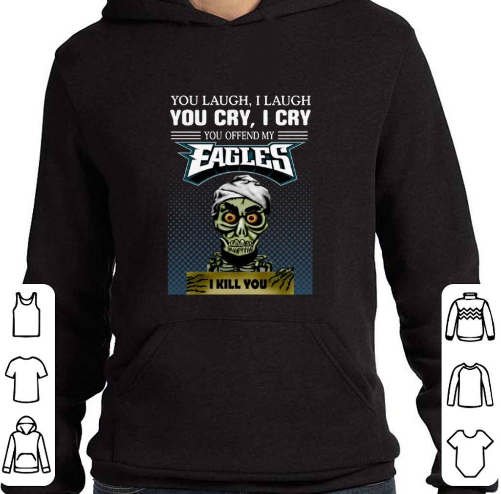 Pretty Jeff Dunham You laugh i laugh you offend my Philadelphia Eagles shirt