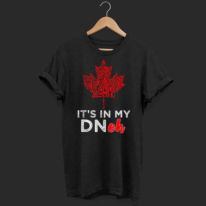 Eh Canada Flag Fingerprint It's In My Dneh Dna shirt