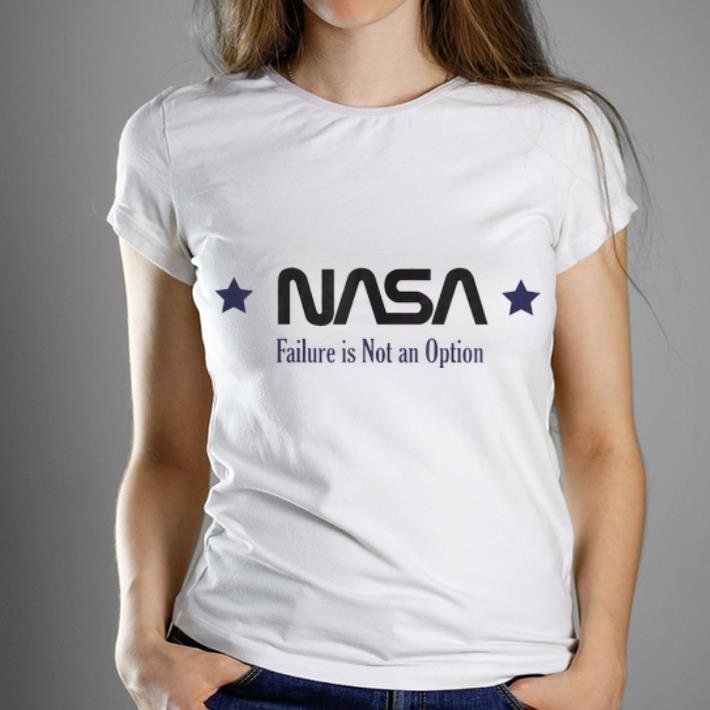 Nasa Failure Is Not An Option shirt