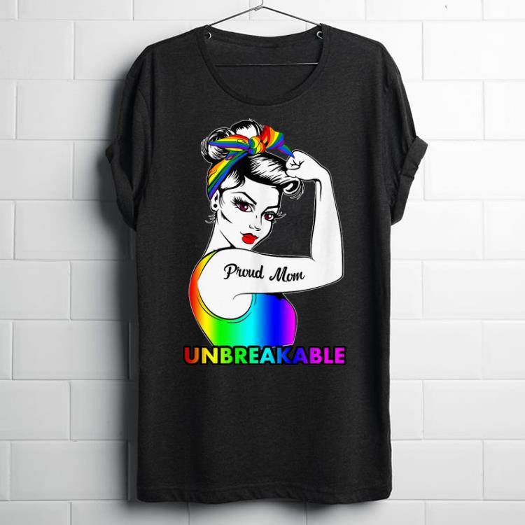 Official Proud Mom LGBT Unbreakable Strong Girl World Pride shirt