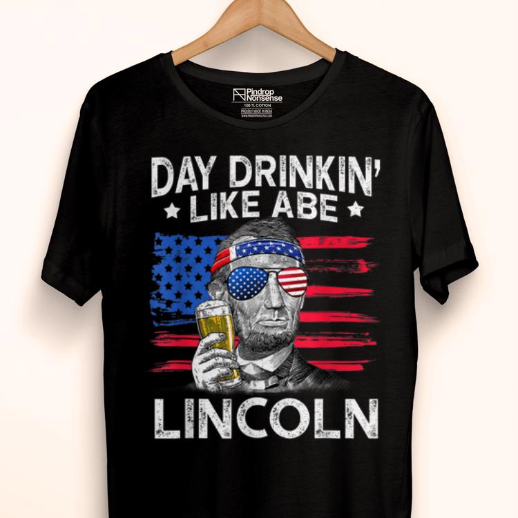 Pretty Day Drinking Like Abe Lincoln 4th Of July Independence Day shirt