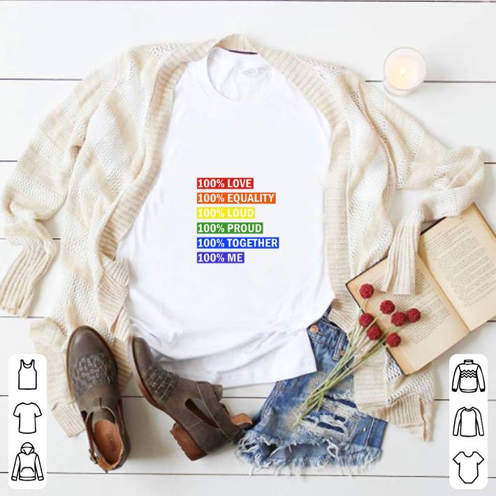Pretty LGBT 100% love equality loud proud together me shirt