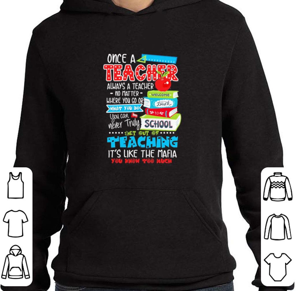 Pretty Once a teacher always a teacher no matter where you go or what you do shirt