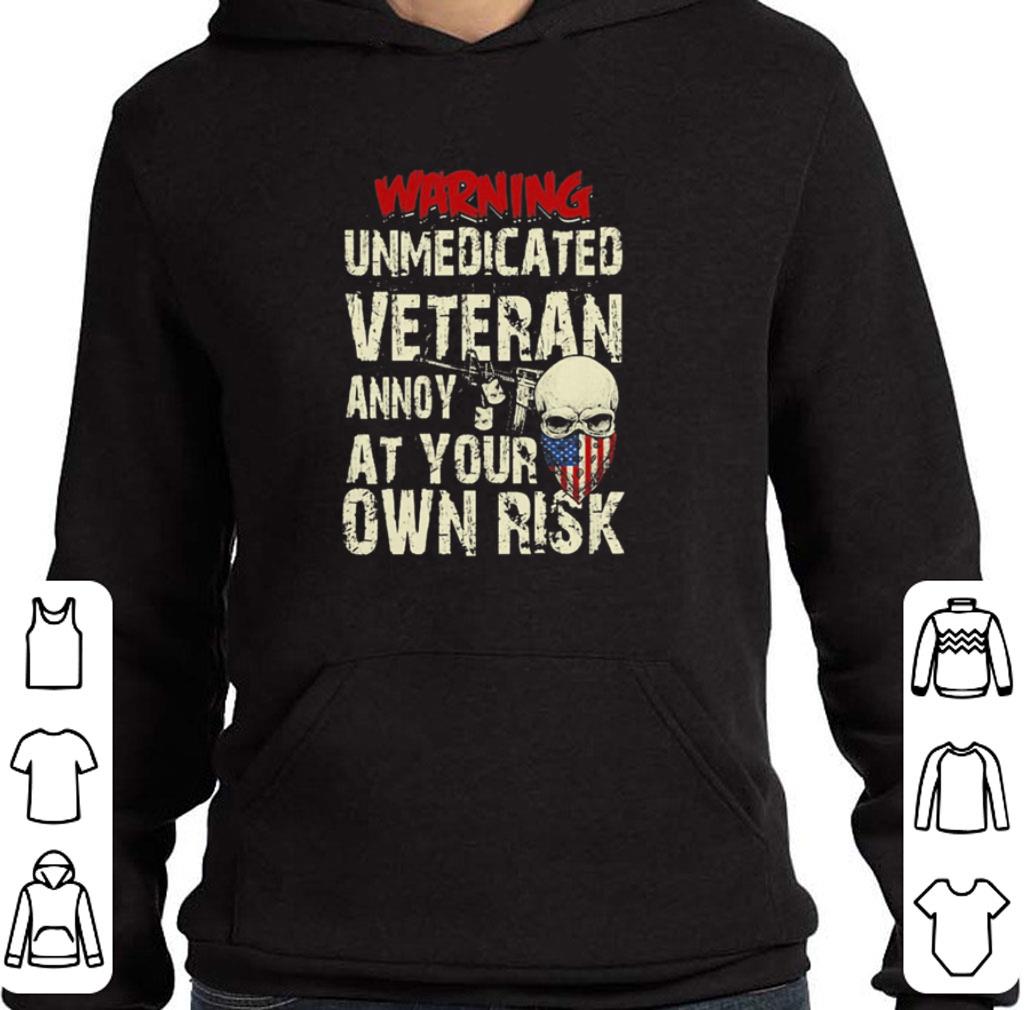 Pretty Skull Warning unmedicated veteran annoy at your own risk shirt