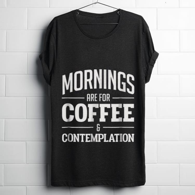  Hot Netflix Stranger Things Mornings Are For Coffee And Contemplation shirt