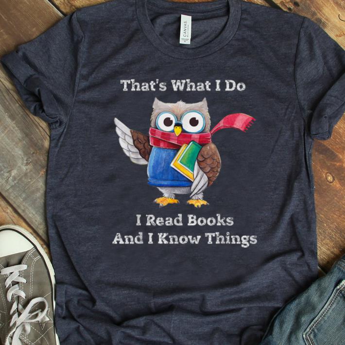 Hot Smart Owl Thats What I Do I Read Books And I Know Things shirt