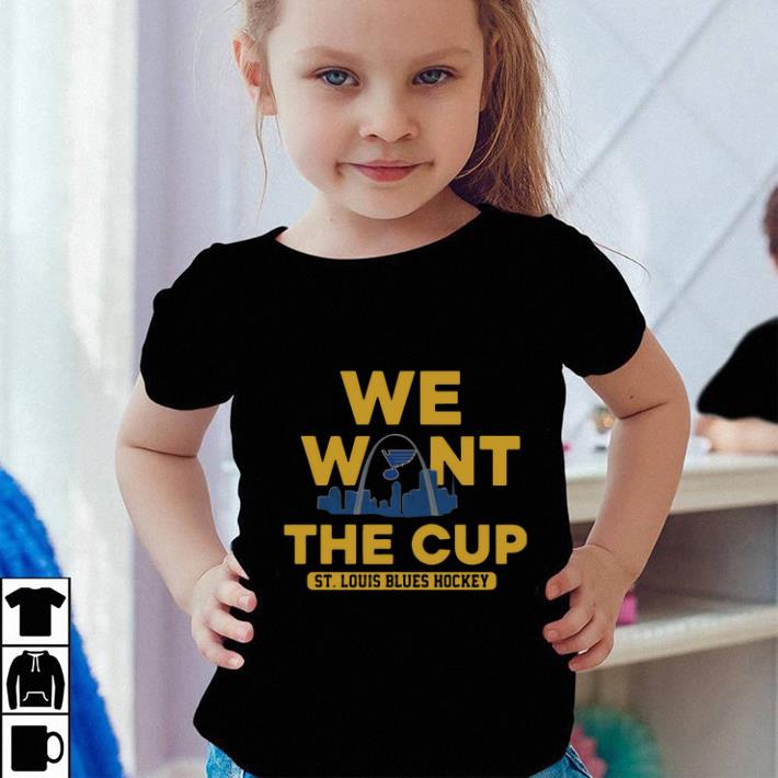 Nice We want the cup St. Louis Blues Hockey NHL shirt