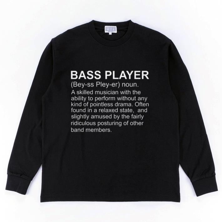 Original Bass Player Definition a skilled musician with the ability shirt