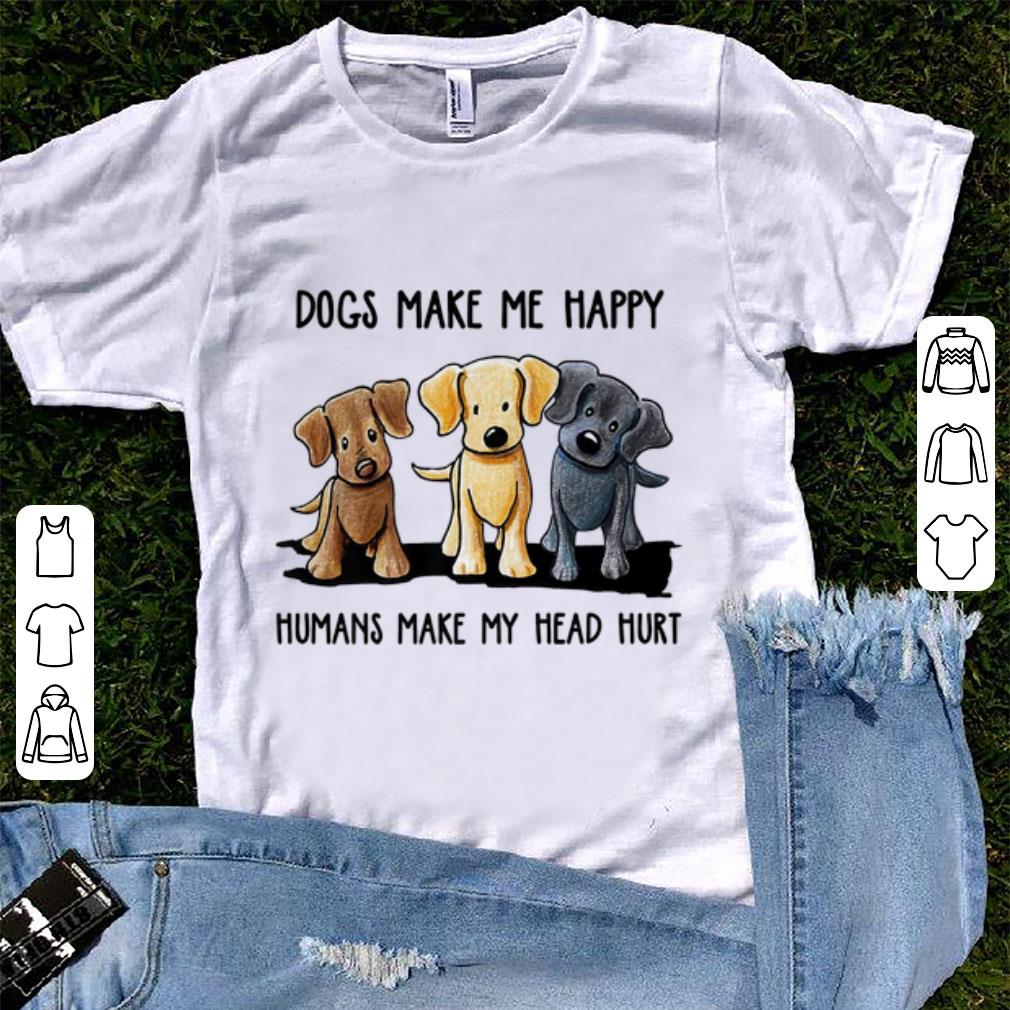 Original Dogs Makes Me Happy Humans Make My Head Hurt Dog Lover shirt