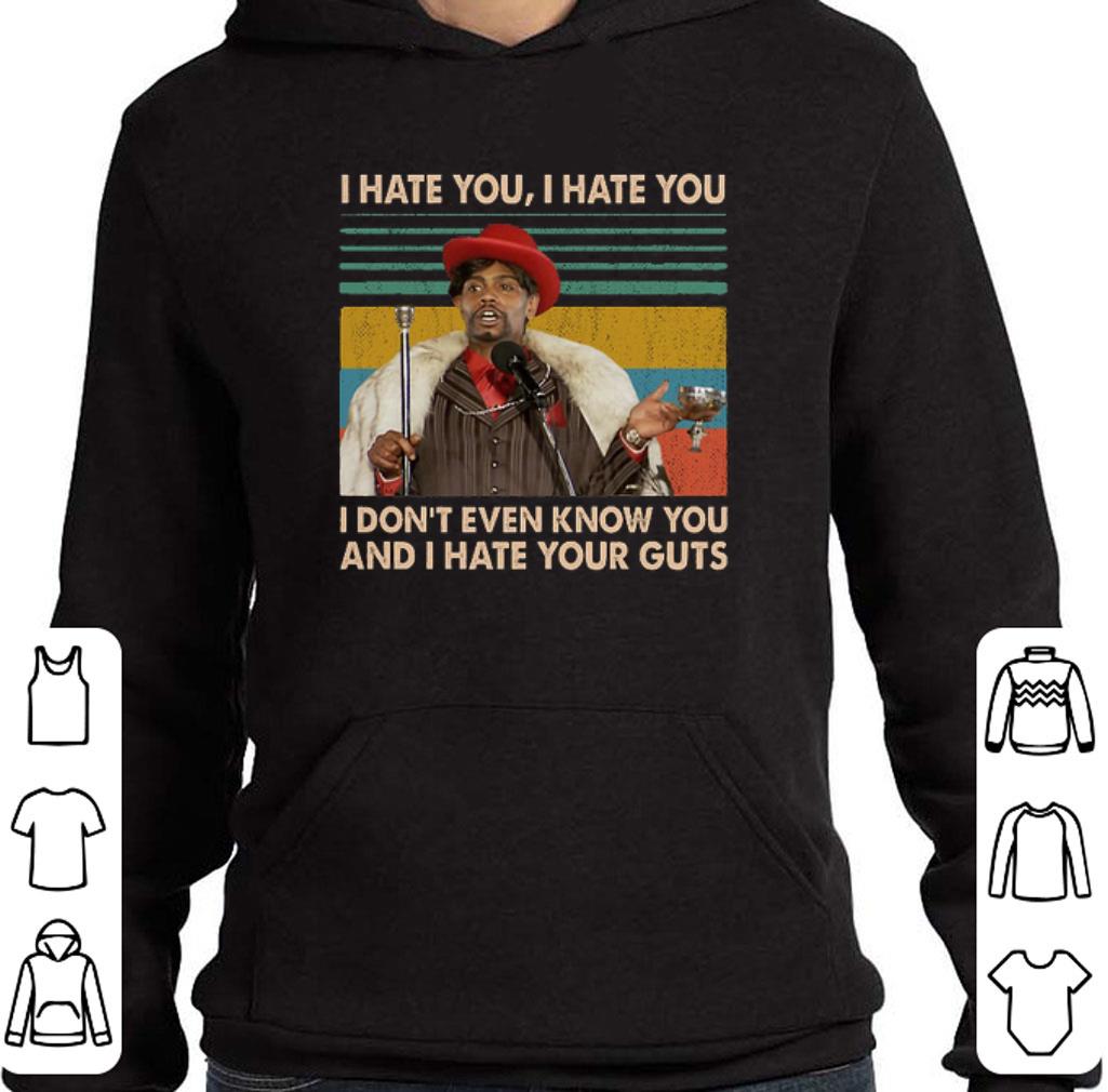 Original I hate you i hate you i don't even know you and i hate your guts shirt