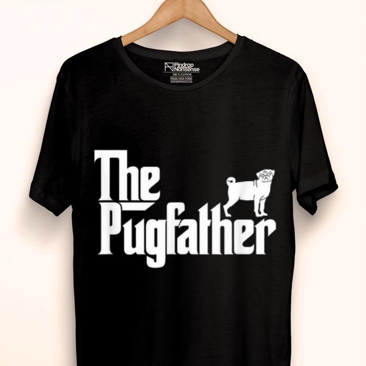Premium Pug Owner The Pugfather Pug Father Dog Lover shirt