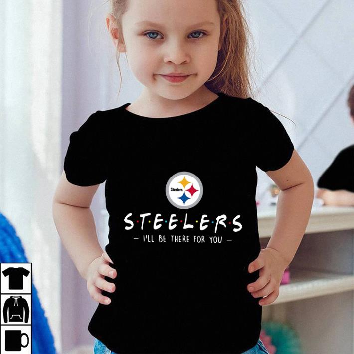 Pretty Pittsburgh Steelers I’ll be there for you shirt