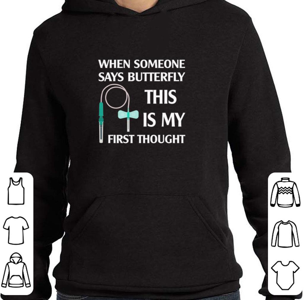 Pretty When someone says butterfly this is my first thought shirt