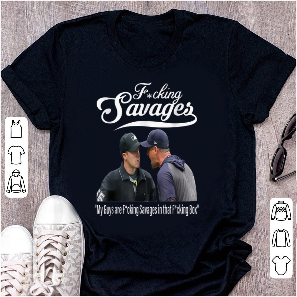 Top Fucking Savages My Guys Are Savages In That Box shirt