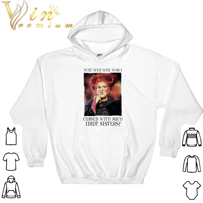Awesome Winifred Sanderson why was i cursed with such idiot sisters shirt