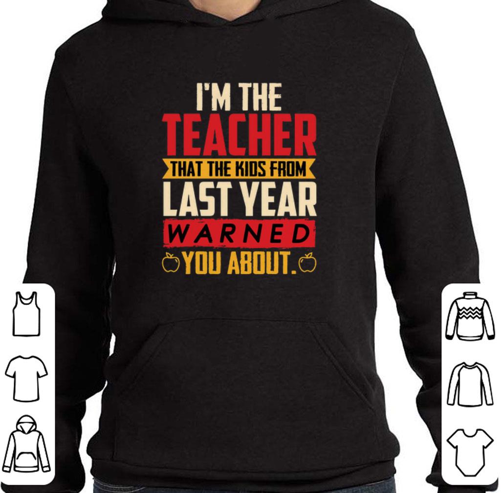 Original I'm the teacher that the kids from last year warned you about shirt