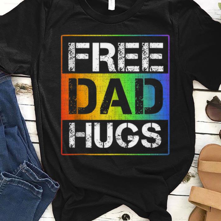 Pretty Free Dad Hugs Lgbt Gay Pride Shirt Hoodie Sweater Longsleeve T Shirt