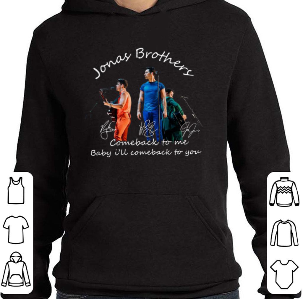 Awesome Jonas Brothers comeback to me baby i'll comeback to you shirt