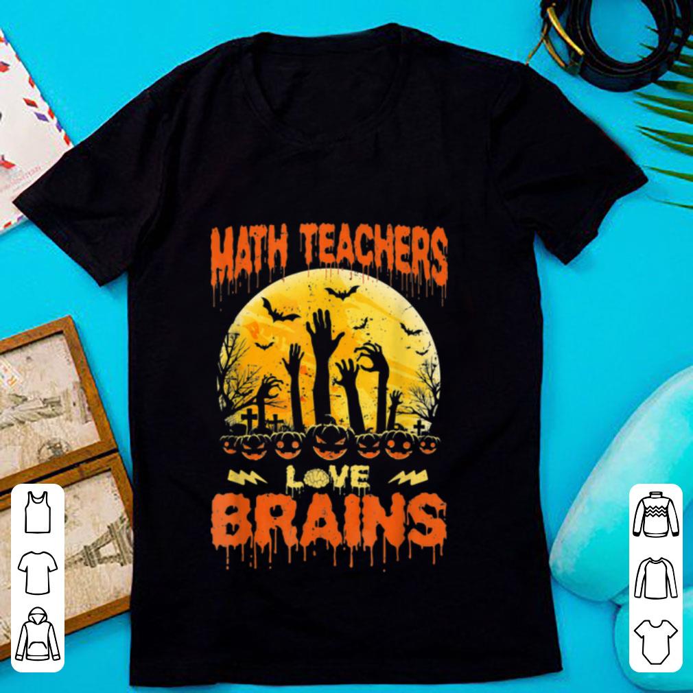 Nice Math Teachers Love Brainss Zombie School Halloween shirt