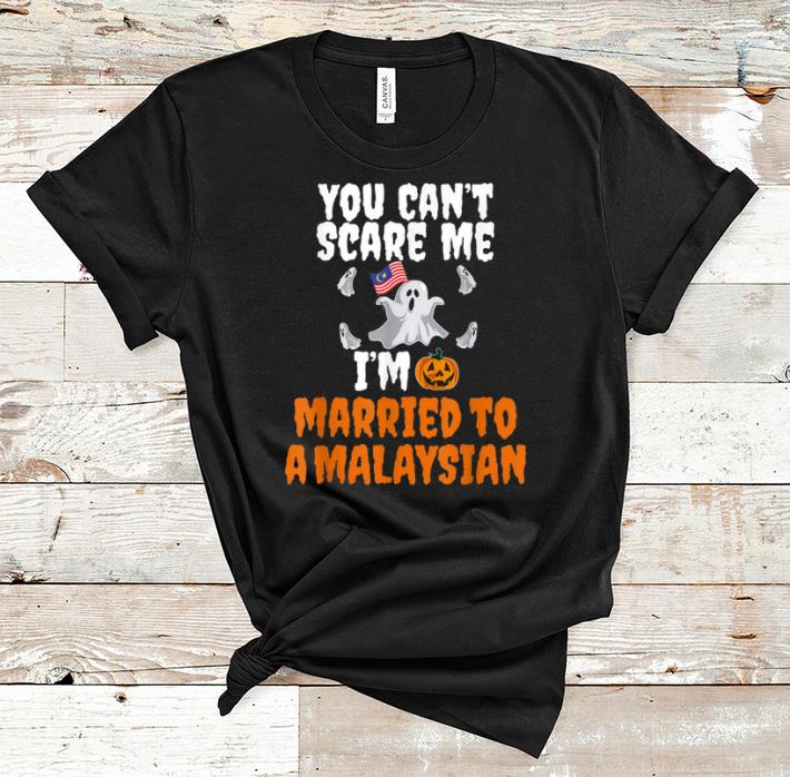 Original Can't Scare Me Married To Malaysian Scary Halloween Malaysia shirt