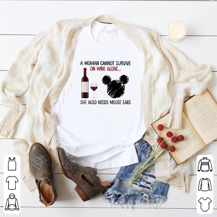 Top A woman cannot survive on wine alone she also needs mouse ears shirt