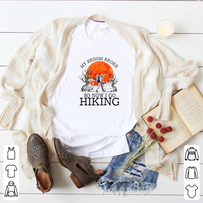 Top Camping My broom broke so now i go hiking sunset shirt