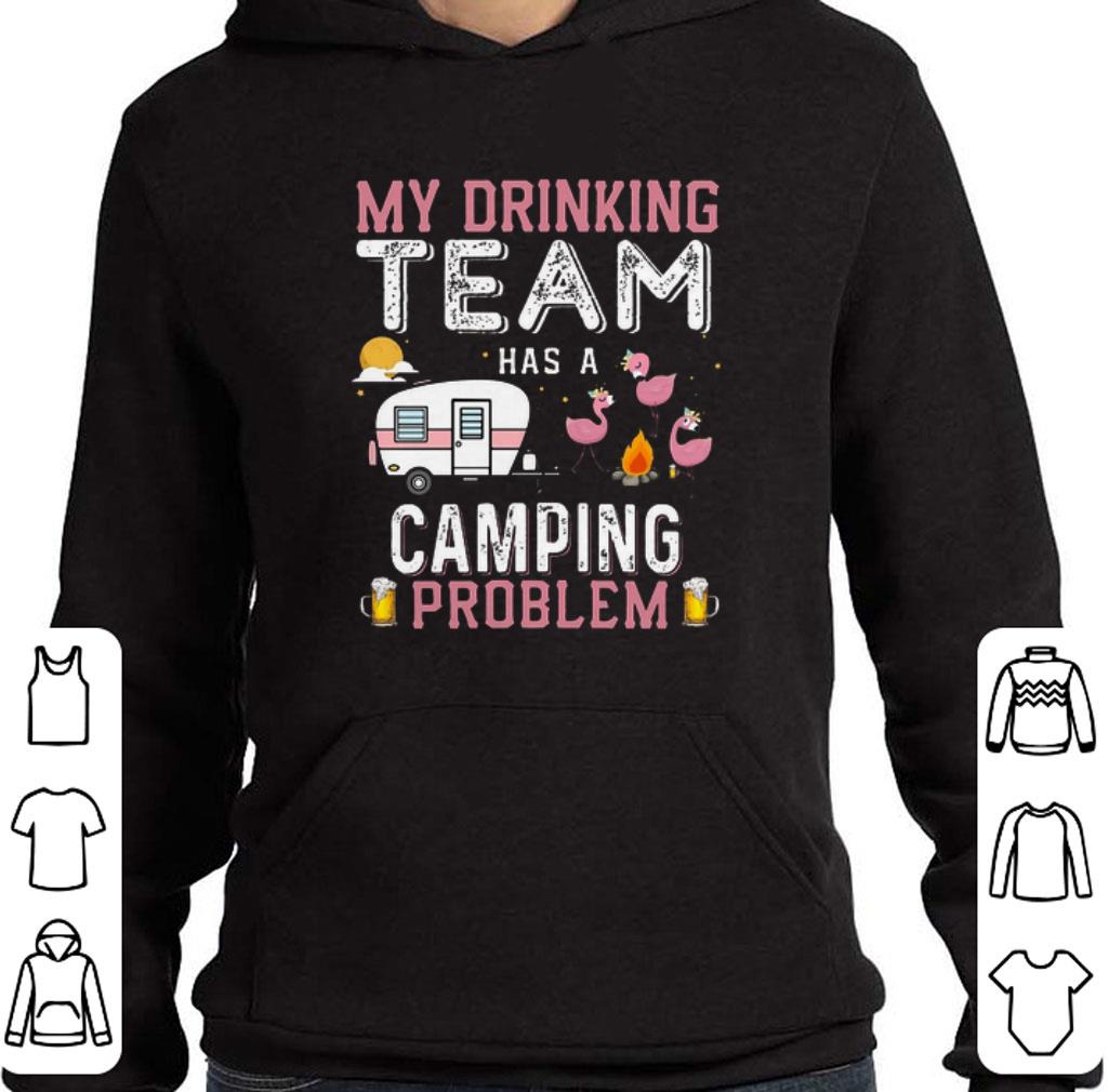 Top Flamingos my drinking team has a camping problem shirt