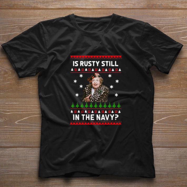 Funny Jims Whimz Is Rusty still in the Navy Ugly Christmas shirt