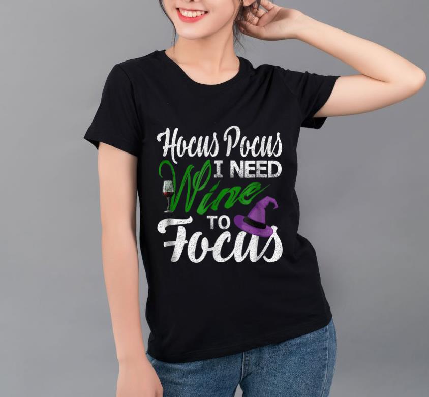Hot Hocus Pocus I Need Wine To Focus Halloween Fun Gift shirt