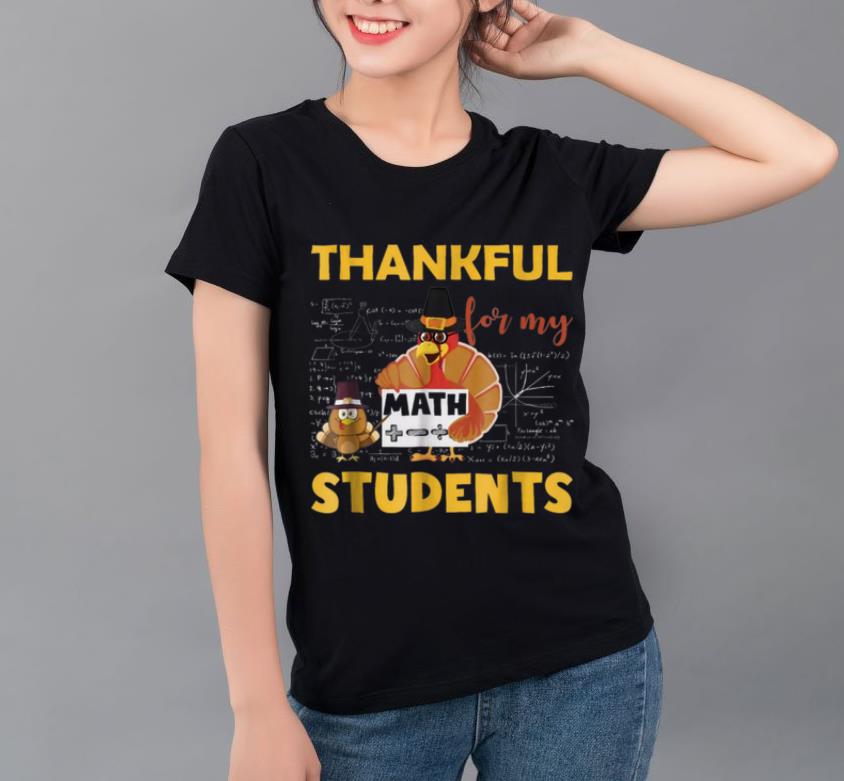 Official Thankful For My Math Students Turkey Teacher shirt