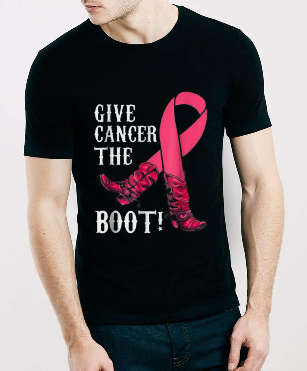 Original Give Cancer The Boot Breast Cancer Awareness shirt, hoodie ...