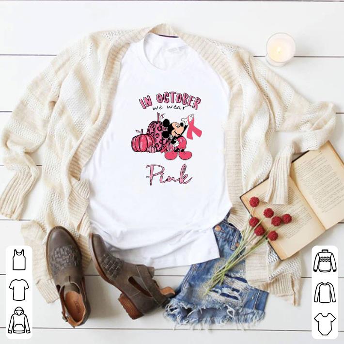 Original Mickey In october we wear pink Breast Cancer Awareness shirt