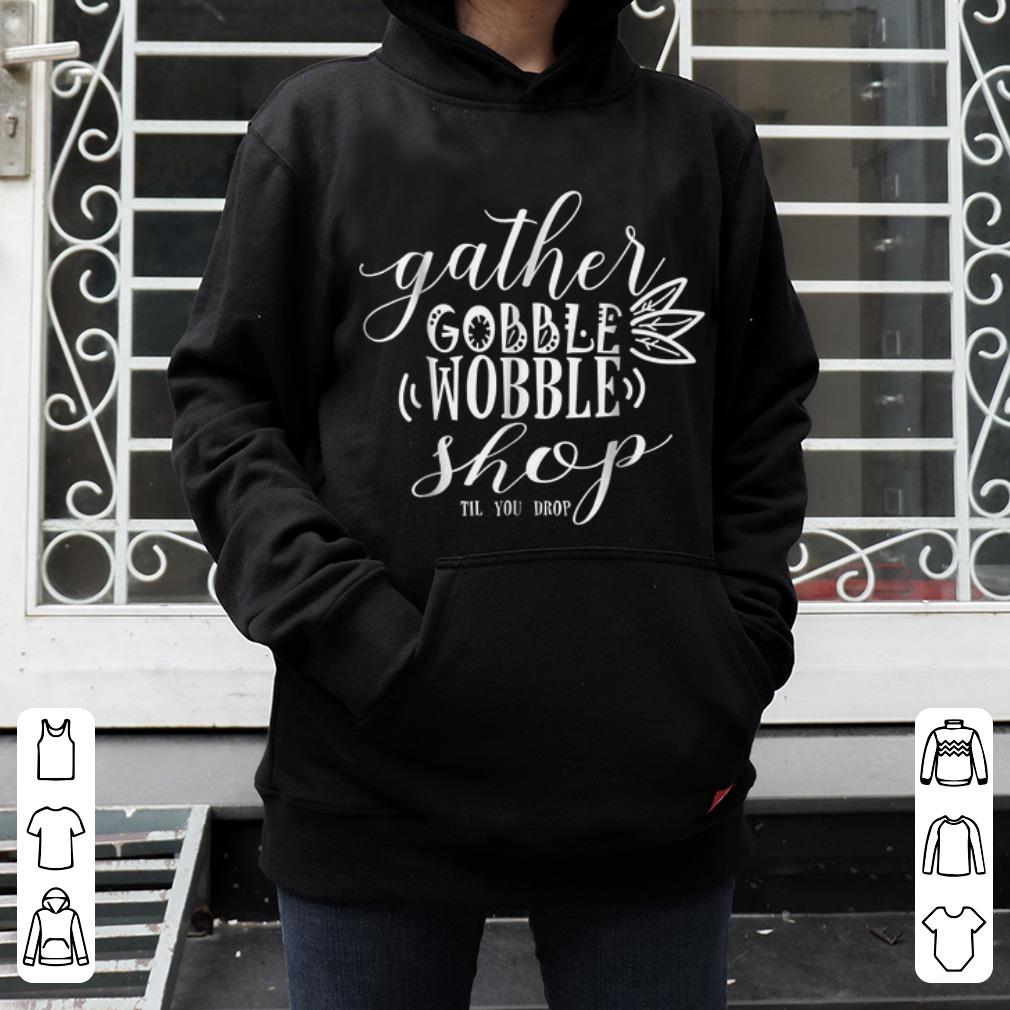 Premium Gather Gobble Wobble Funny Thanksgiving Gift shirt