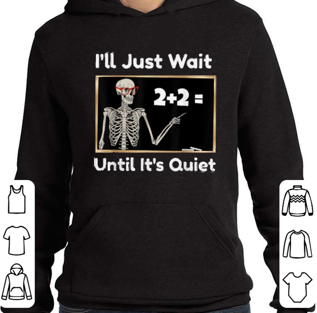 Pretty Skeleton i'll just wait until it's quiet math teacher shirt
