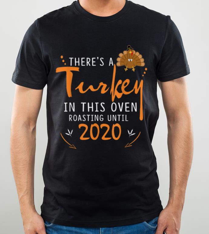 Pretty There is a little turkey in this oven Roasting Until 2020 shirt