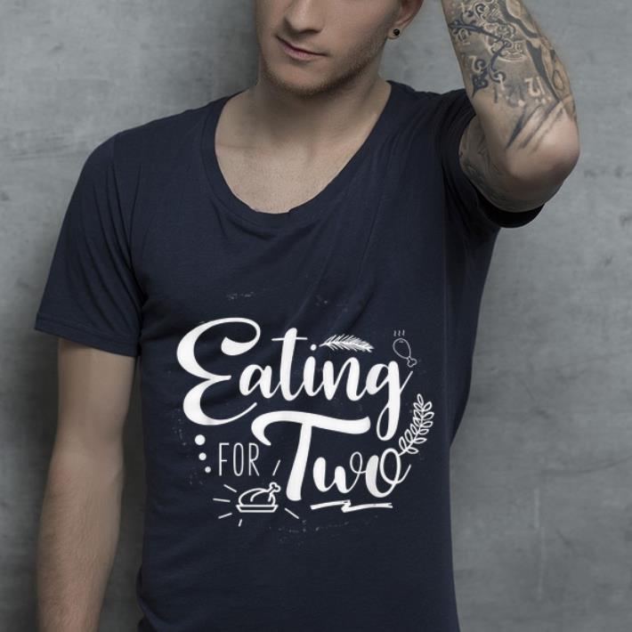Awesome Eating for Two Thanksgiving - Funny Pregnancy shirt