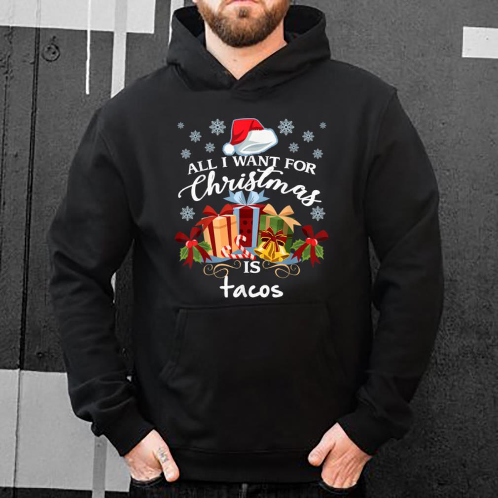 Hot All I Want For Christmas Is Tacos Funny Mexican Food shirt