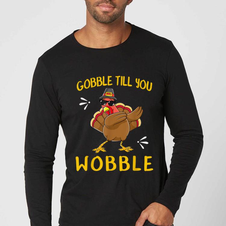 Nice Gobble Gobble Till You Wobble Turkey Gift Idea shirt