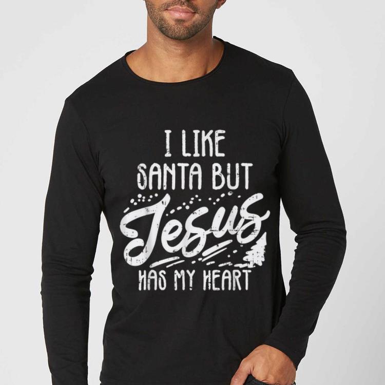 Nice I Like Santa But Jesus Has My Heart Christmas Religious Gift shirt