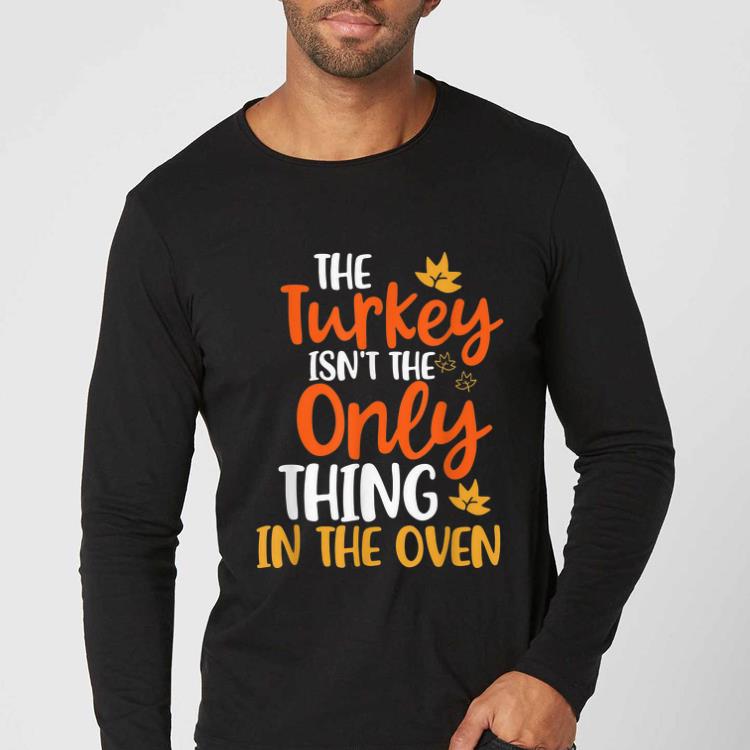 Nice Turkey Isn't The Only Thing Thanksgiving Baby Announcement shirt