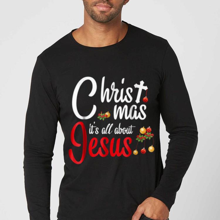 Official Christ Mas Christmas It's All About Jesus Xmas Gifts shirt