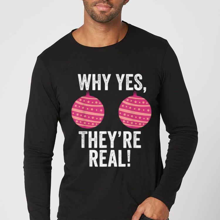 Official Why Yes They're Real Funny Christmas Ornament Boobs Gift shirt