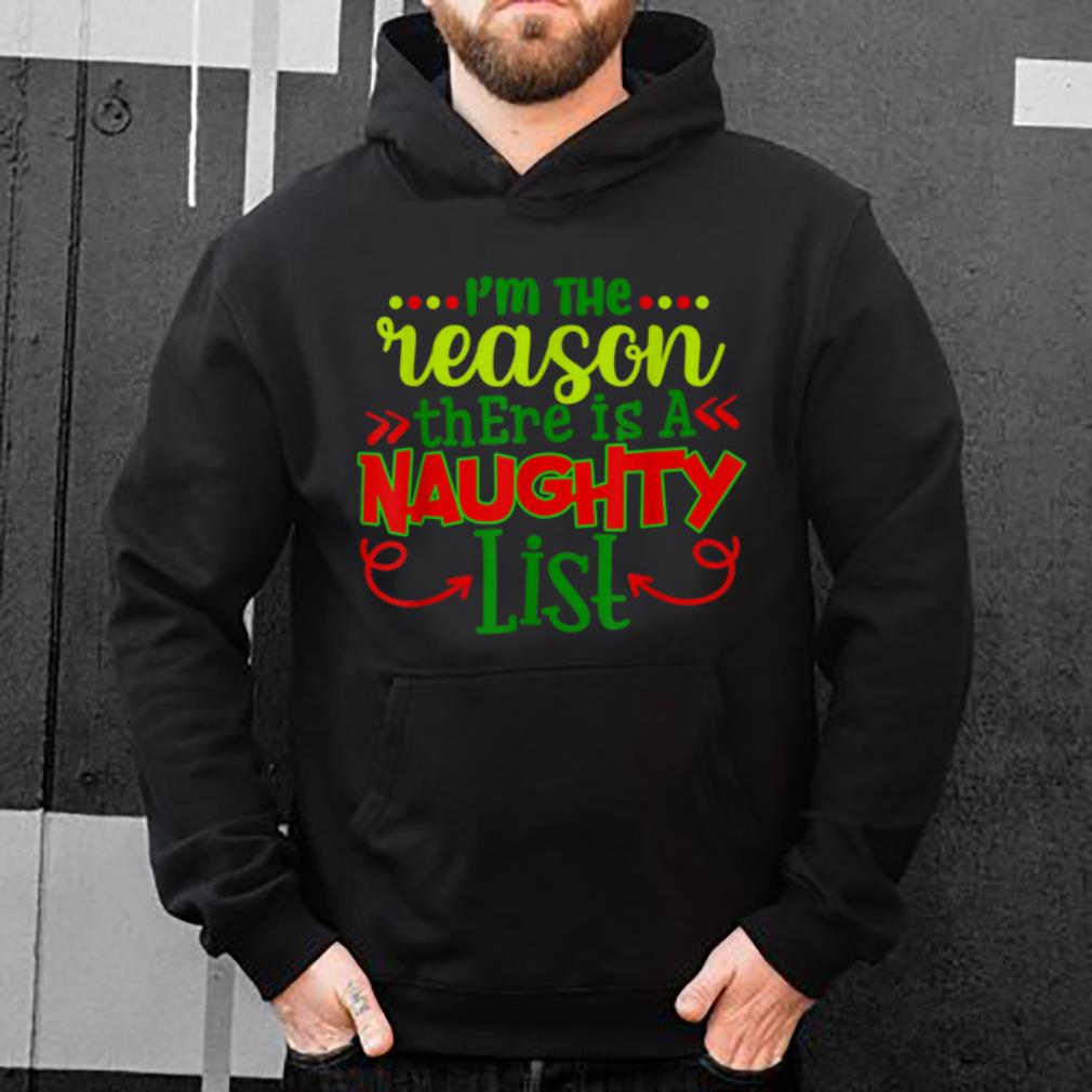Original I'm The Reason There Is A Naughty List Funny Christmas Gift sweater