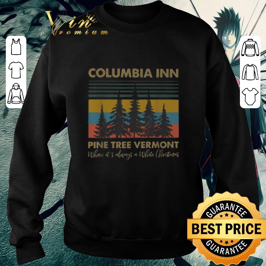 Premium Columbia Inn Pine Tree Vermont Where It's Always A White Christmas Vintage shirt